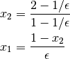 \begin{aligned}
x_2 & = \frac{2 - 1/\epsilon}{1 - 1/\epsilon} \\
x_1 & = \frac{1 - x_2}{\epsilon}
\end{aligned}
